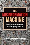 The Misinformation Machine: How Fraud, AI, and Greed are Corrupting Science