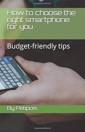 How to choose the right smartphone for you: Budget-friendly tips