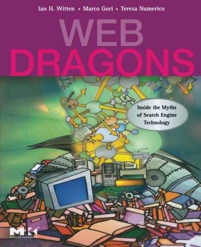 Web Dragons: Inside the Myths of Search Engine Technology
