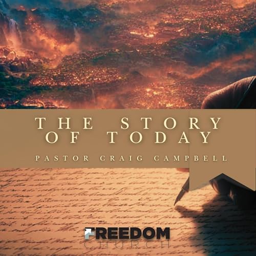 The Story of Today | Pastor Craig Campbell