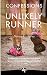 Confessions of an Unlikely Runner: A Guide to Racing and Obstacle Courses for the Averagely Fit and Halfway Dedicated