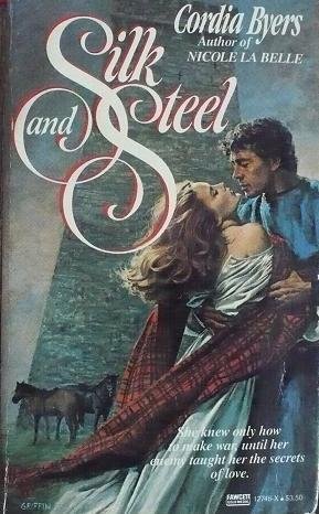 Silk And Steel By Cordia Byers