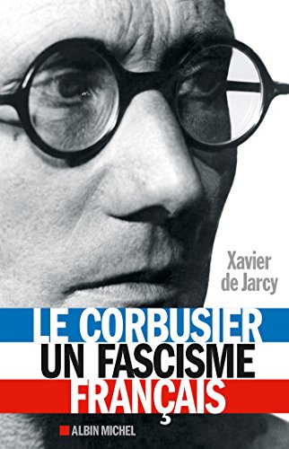 Télécharger Le Corbusier un fascisme français Francais PDF