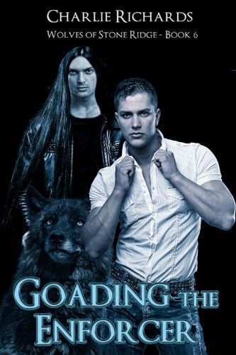 Goading the Enforcer (Wolves of Stone Ridge Book 6)