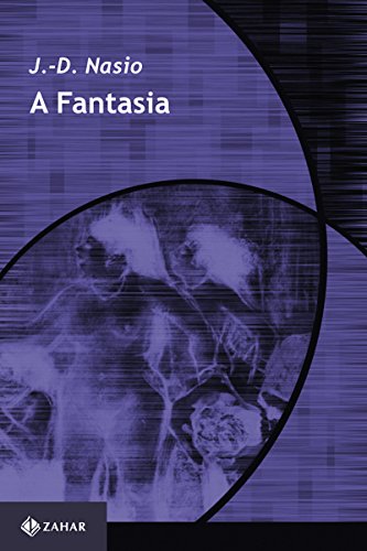 A Fantasia: O prazer de ler Lacan por [J.-D. Nasio]