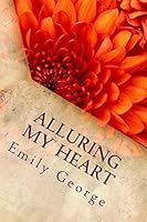 Alluring My Heart 1503248585 Book Cover
