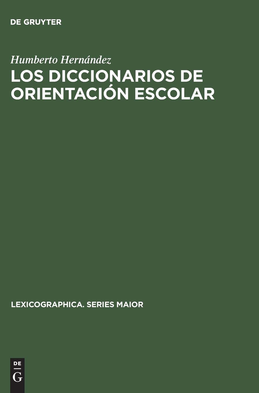 Los diccionarios de orientación escolar: Contribución al estudio de la lexicografía monolingüe española ; with an English summary: 28 (Lexicographica. Series Maior)