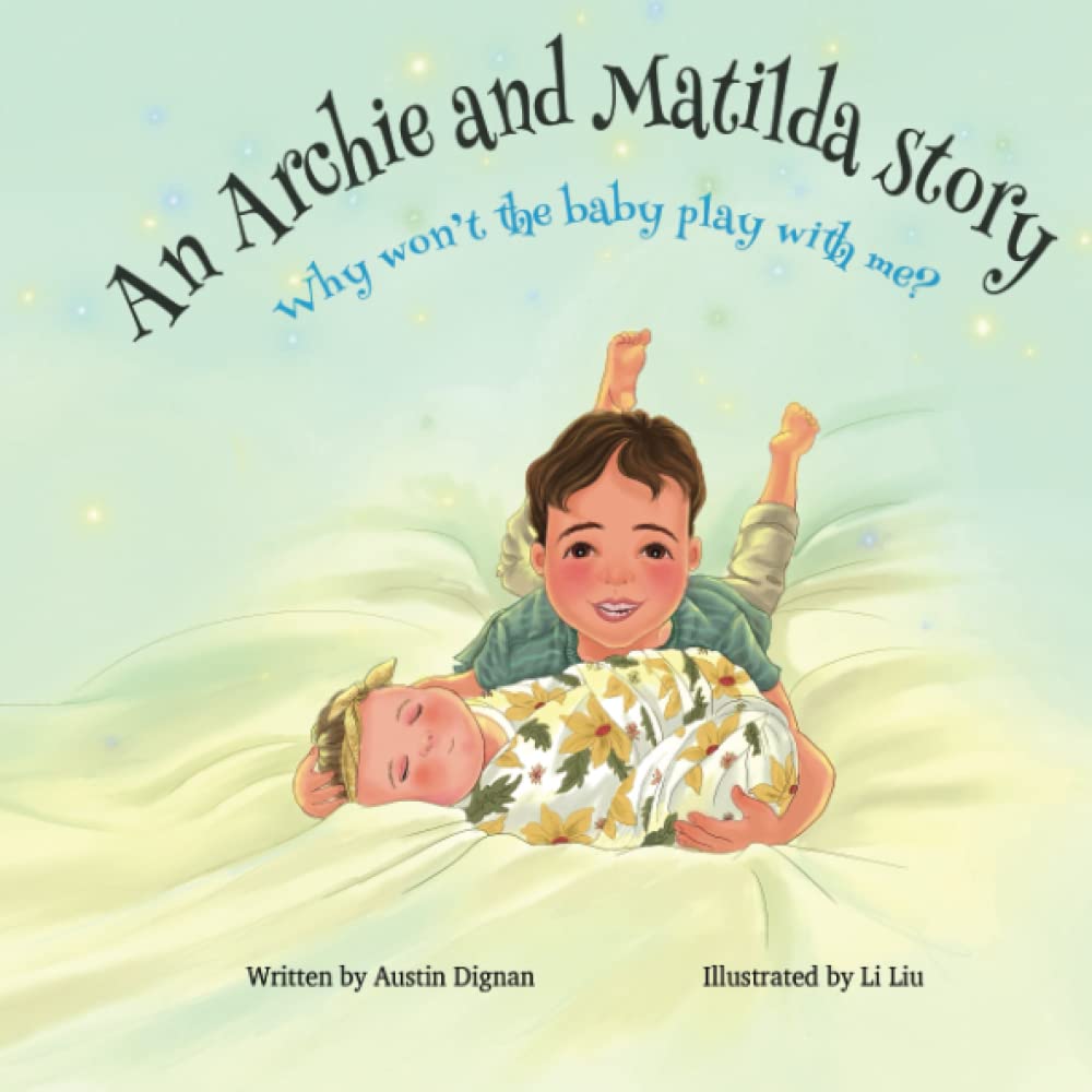 Why won't the baby play with me?: An Archie and Matilda story. (Archie, Matilda and Henry)