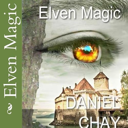 Elven Magic: Book 1, 2, 3 and 4 Audiolivro Por Daniel Chay capa
