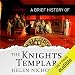 A Brief History of the Knights Templar: Brief Histories
