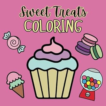 Sweet Treats Coloring Book: Big Bold Designs of Your Favorite Sweets! (Big Bold Coloring Fun: Simple and Adorable Designs for All Ages)