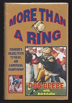 Hardcover More than a ring: Don Beebe's unlikely path to the NFL and a Super Bowl championship Book