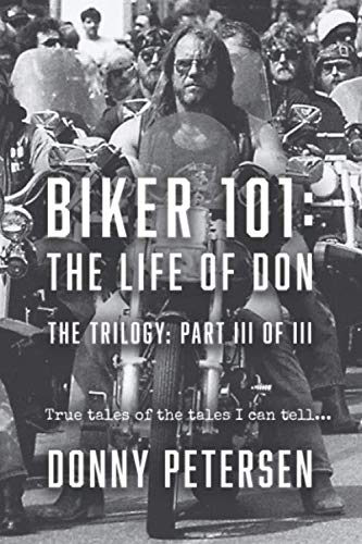 Biker 101: The Life of Don – Trilogy Part III of III: True