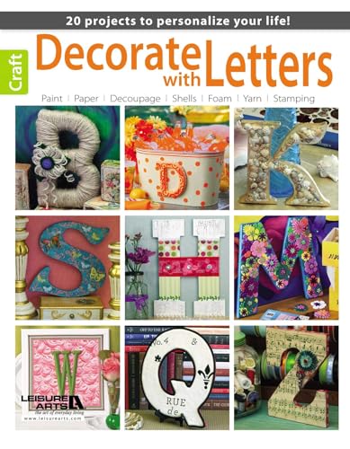 Decorate with Letters: 20 Projects to Personalize Your Life!; Paint, Paper, Decoupage, Shells, Foam, Yarn, Stamping