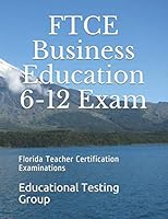 FTCE Business Education 6-12 Exam: Florida Teacher Certification Examinations 1723958301 Book Cover