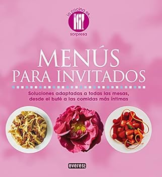 Menús para invitados: Soluciones adaptadas a todas las mesas, desde el bufé a las comidas más íntimas (La cocina es...)