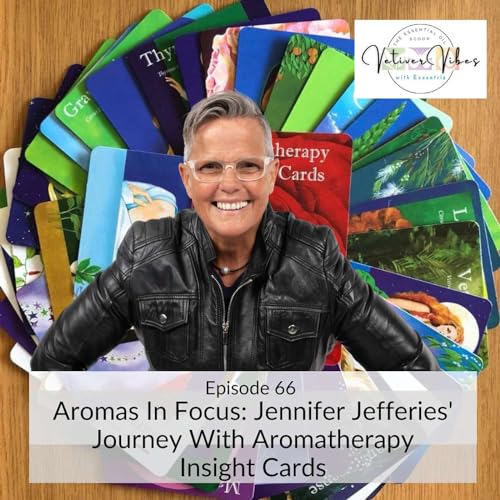 Aromas In Focus: Jennifer Jefferies' Journey With Aromatherapy Insight Cards