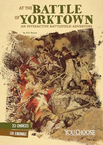 At the Battle of Yorktown: An Interactive Battlefield Adventure (You Choose)