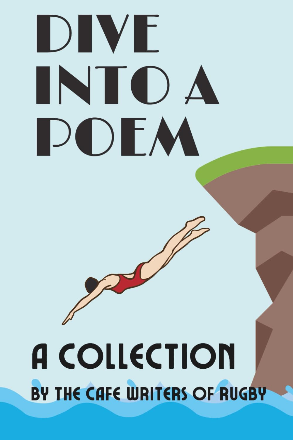 Dive into a Poem: A Collection by the Cafe Writers of Rugby