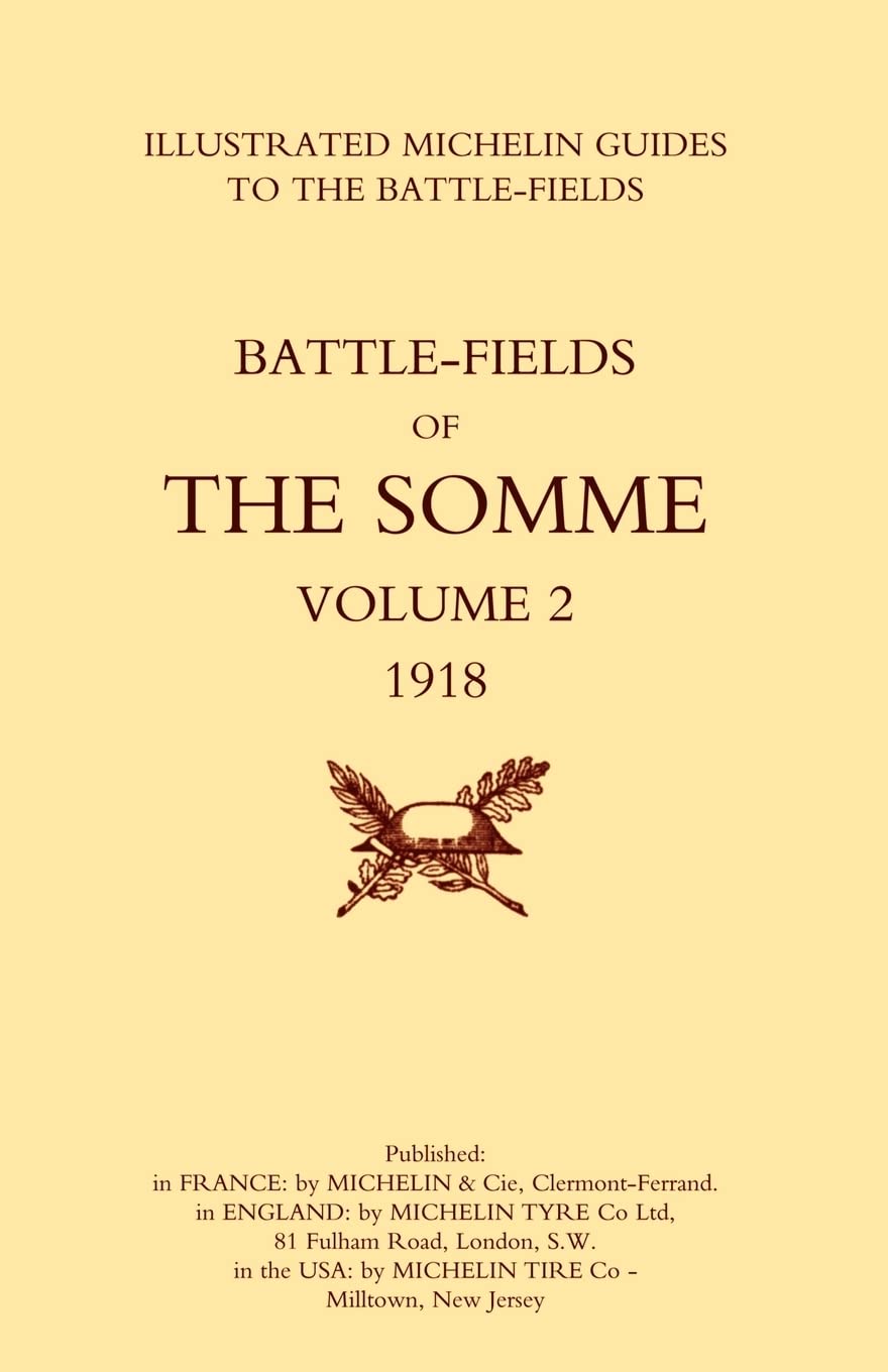 BYGONE PILGRIMAGE. THE SOMME Volume 2 1918An Illustrated History and Guide t...