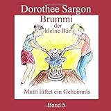  Mutti lueftet ein Geheimnis: Brummi, der kleine Bär