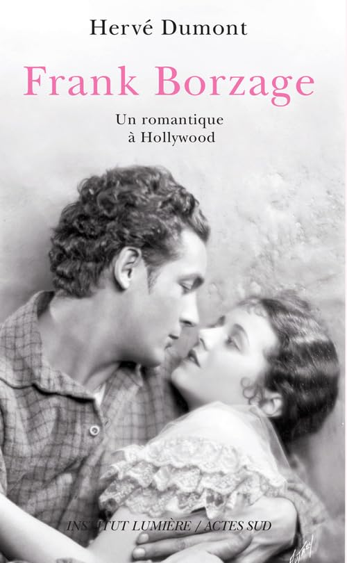 Frank Borzage: Un romantique à Hollywood ouvrage critique réalisateur de légende