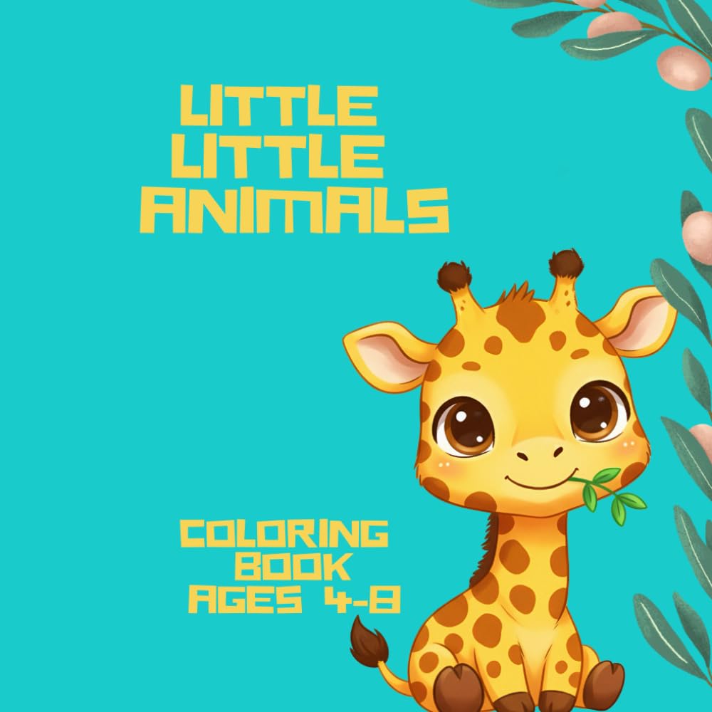 LITTLE LITTLE ANIMALS: COLORING BOOK AGES 4-8