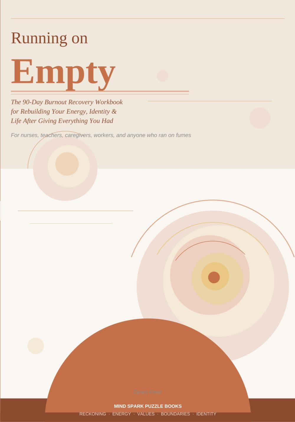 Running on Empty: The 90-Day Burnout Recovery Workbook for Rebuilding Your Energy, Identity, and Life After Giving Everything You Had