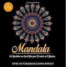 Download Livre de Coloriage pour Adulte: 60+ Mandalas sur Fond Noir pour S'évader en 5 Minutes: 3ème édition. + 5 BONUS OFFERTS. PDF