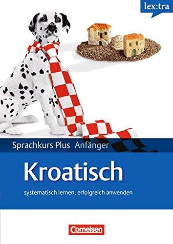 Preisvergleich Produktbild Lextra - Kroatisch - Sprachkurs Plus: Anfänger: A1-A2 - Selbstlernbuch mit CDs (Neubearbeitung): Mit kostenlosem MP3-Download und Pocket-Sprachreiseführer