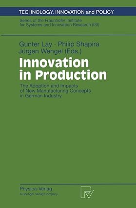 Innovation in Production: The Adoption and Impacts of New Manufacturing Concepts in German Industry (Technology, Innovation and Policy (ISI), 8)-Wow! eBook