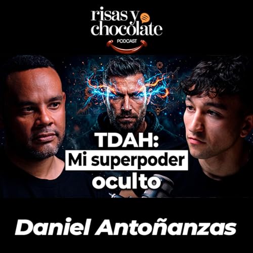 Del diagn&oacute;stico al &eacute;xito: C&oacute;mo organizar tu vida con TDAH | Daniel Anto&ntilde;anzas #48