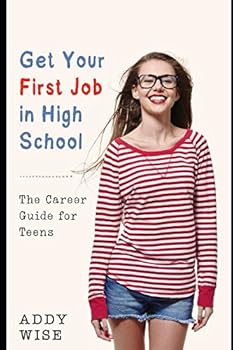 Paperback Get Your First Job in High School: The Career Guide for Teens Book