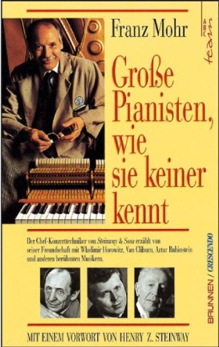 Grosse Pianisten, wie sie keiner kennt Der ChefKonzerttechniker von