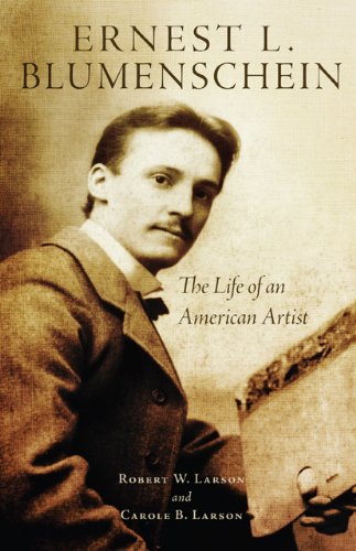 Ernest L. Blumenschein: The Life of an American Artist (The Oklahoma Western Biographies Book 28) (Volume 28)