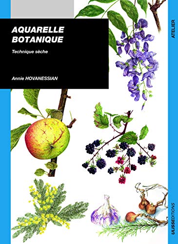 Télécharger Aquarelle botanique : Technique sèche Livre PDF Gratuit