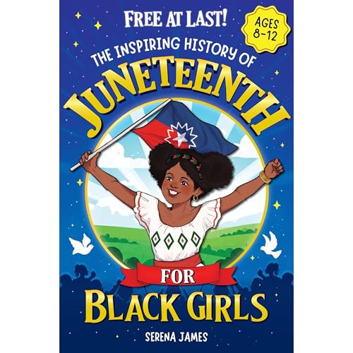 Free At Last! The Inspiring History Of Juneteenth For Black Girls Ages 8-12 by Serena James episode artwork