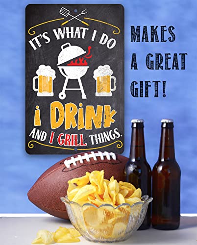 Metal Sign - It's What I Do, I Drink And I Grill Things - Metal Plaque For Bbq Grillers, Home Bar, Man Cave, Beer Lovers And Outdoor Patio Decorations And Gift, 12X18 Indoor/Outdoor Durable Metal Sign #TOP6
