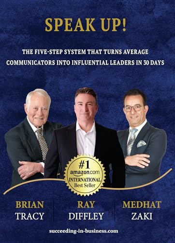 SPEAK UP!: The Five-Step System That Turns Average Communicators Into Influential Leaders in 30 Days
