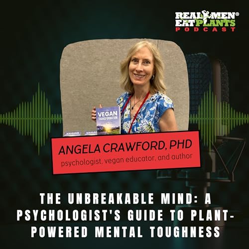 The Unbreakable Mind: A Psychologist's Guide to Plant-Powered Mental Toughness