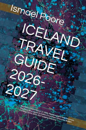 ICELAND TRAVEL GUIDE 2026-2027: Total Solar Eclipse August 12, 2026, Northern Lights Solar Maximum, Ring Road, Blue Lagoon & Golden Circle Maps | ... Camping Card & 2026-2027 Lodging Directory image 2