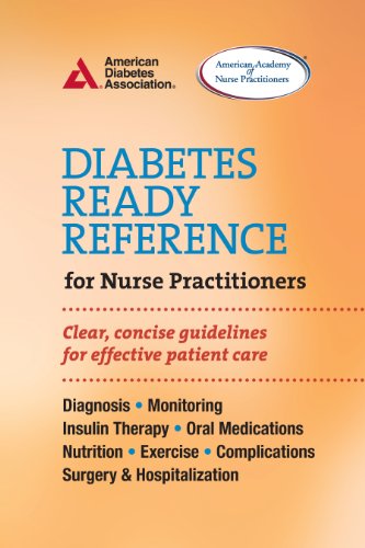 Diabetes Ready Reference for Nurse Practitioners: Clear, Concise Guidelines for Effective Patient Ca Diabetes Ready Reference for Nurse Practitioners: Clear, Concise Guidelines for Effective Patient Ca