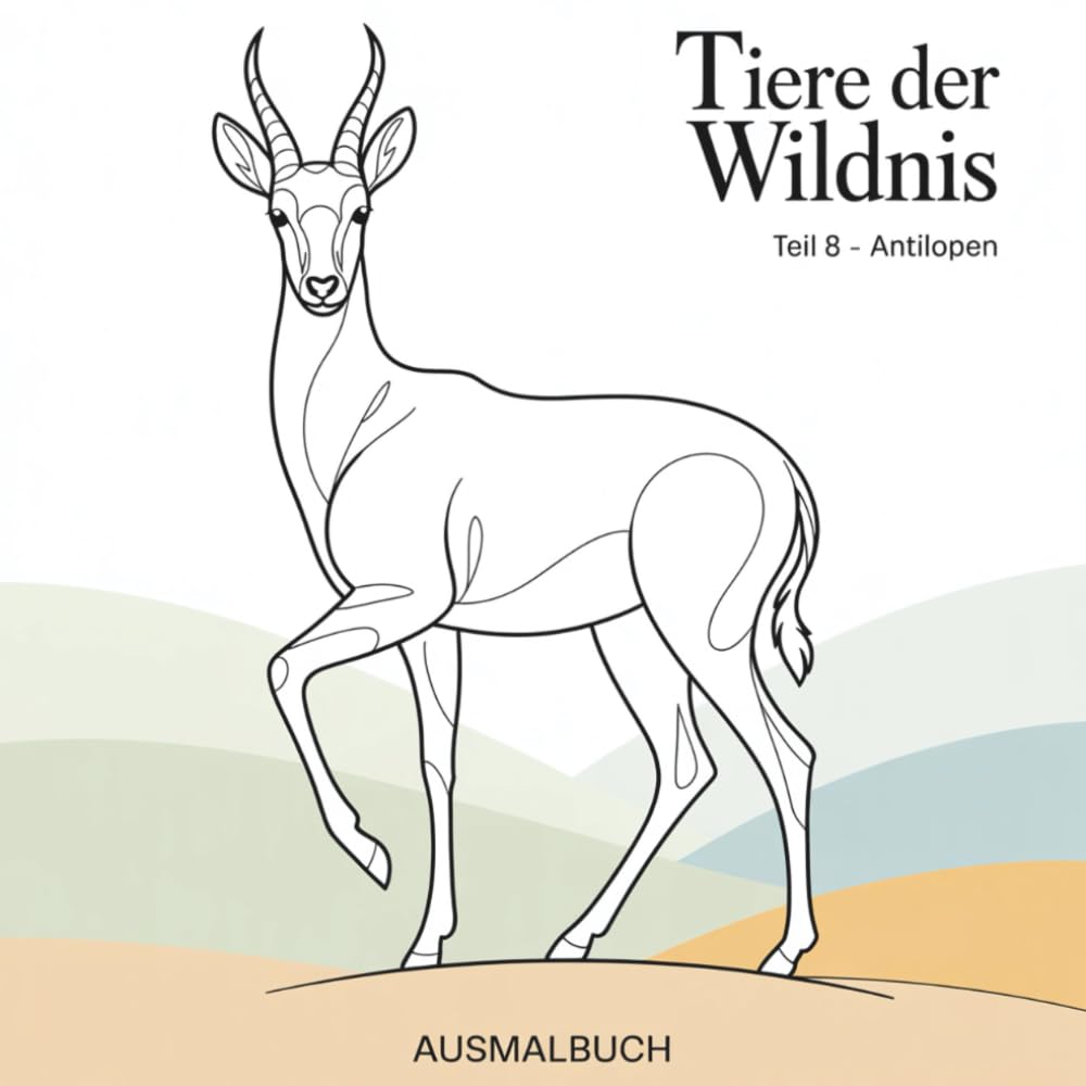 Tiere der Wildnis - Teil 8 Antilopen: Ausmalbuch