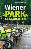  Wiener Parkgeschichten: Von Gärtnern, Kaisern und Grünoasen