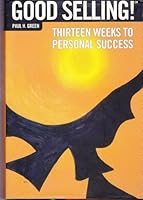 Good Selling!: Thirteen Weeks to Personal Success 0967094747 Book Cover