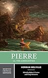 Pierre: Or, The Ambiguities (Norton Critical Editions)