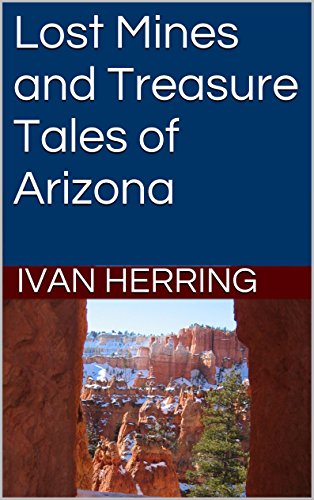 Lost Mines and Treasure Tales of Arizona