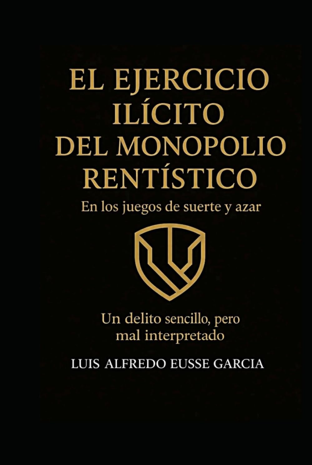 EL EJERCICIO ILÍCITO DEL MONOPOLIO RENTISTICO En los juegos de suerte y azar Un delito sencillo, pero mal interpretado