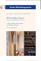 Bibliotheken Bauen - Die Barther Kirchenbibliothek Im Kontext: 1. Barther Bibliotheksgesprach Und Wiedereroffnung 19./20. April 2013 Separatum Aus Jah 3795429994 Book Cover