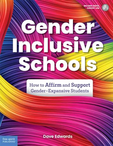 Gender-Inclusive Schools: How to Affirm and Support Gender-Expansive Students (Free Spirit Professional®)